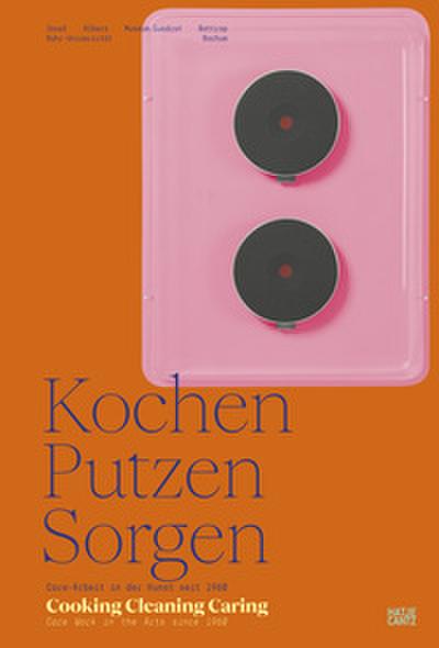Kochen, Putzen, Sorgen/Cooking Cleaning Caring