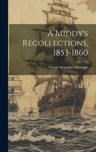A Middy’s Recollections, 1853-1860