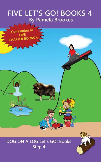 Five Let’s GO! Books 4 (DOG ON A LOG Let’s GO! Books Collection Series, #4)