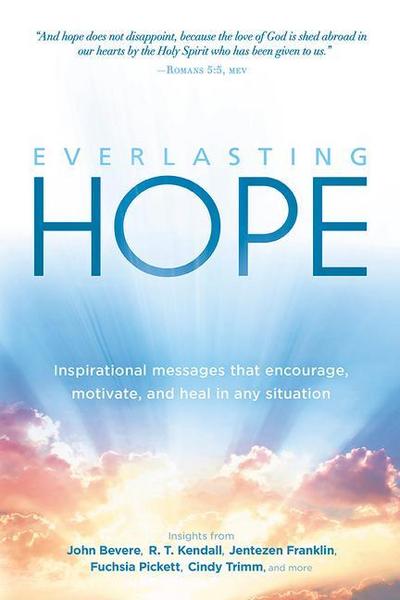 Everlasting Hope: Inspirational Messages That Encourage, Motivate, and Heal in Any Situation