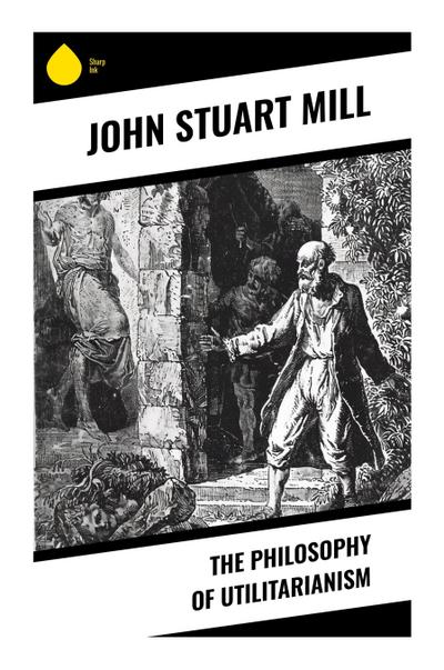 The Philosophy of Utilitarianism