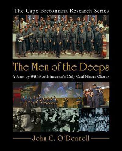 The Men of the Deeps: A Journey With North America’s Only Coal Miners Chorus