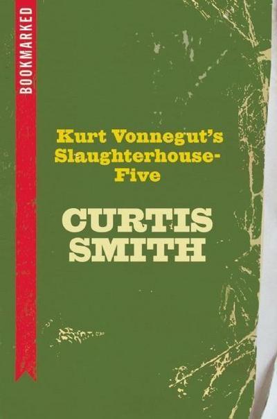 Kurt Vonnegut’s Slaughterhouse-Five: Bookmarked
