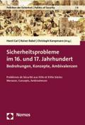 Sicherheitsprobleme im 16. und 17. Jahrhundert: Bedrohungen, Konzepte, Ambivalenzen (Politiken der Sicherheit | Politics of Security, Band 6)