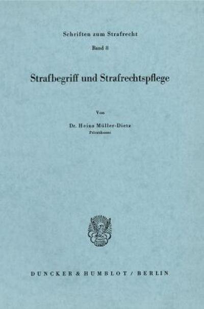 Strafbegriff und Strafrechtspflege.