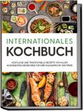 Internationales Kochbuch: Köstliche und traditione ...