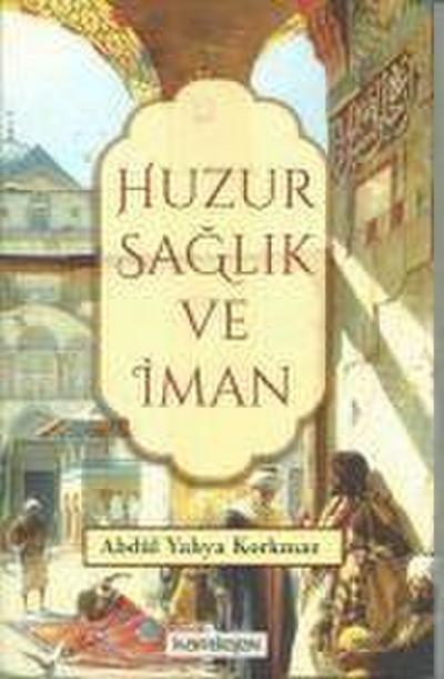 Huzur Saglik ve Iman