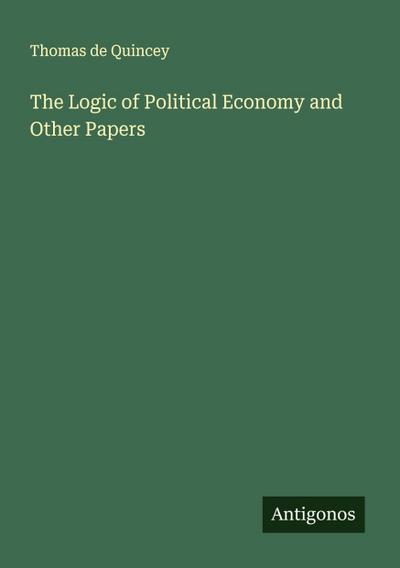 The Logic of Political Economy and Other Papers
