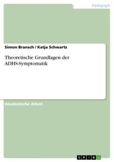 Theoretische Grundlagen der ADHS-Symptomatik