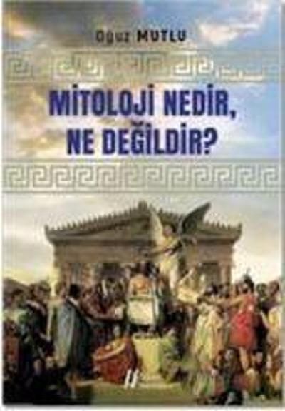 Mitoloji Nedir, Ne Degildir