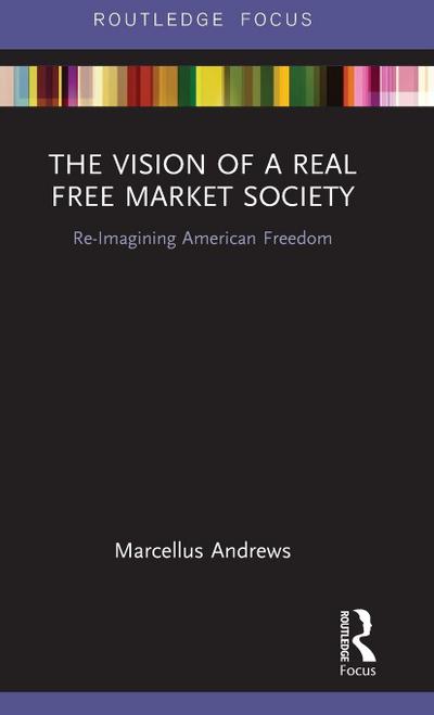 The Vision of a Real Free Market Society