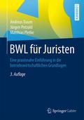 BWL für Juristen: Eine praxisnahe Einführung in die betriebswirtschaftlichen Grundlagen