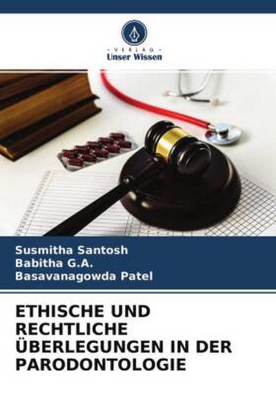 ETHISCHE UND RECHTLICHE ÜBERLEGUNGEN IN DER PARODONTOLOGIE
