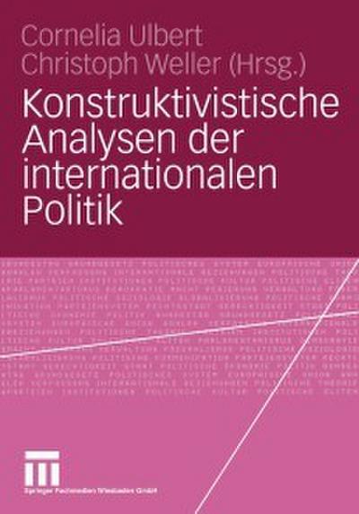 Konstruktivistische Analysen der internationalen Politik