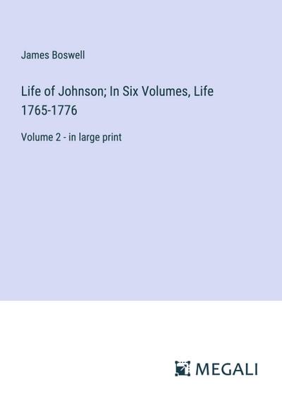Life of Johnson; In Six Volumes, Life 1765-1776