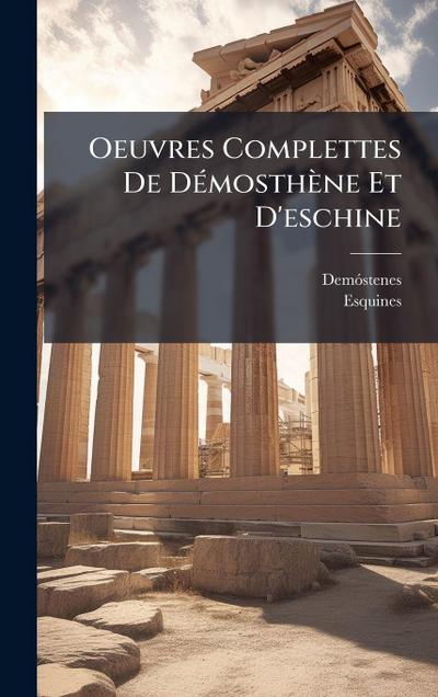 Oeuvres Complettes De DÃ(c)mosthène Et D’eschine
