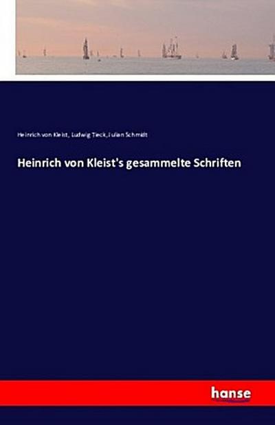 Heinrich von Kleist’s gesammelte Schriften