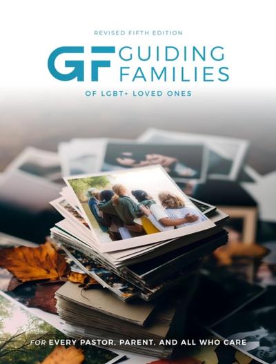 Guiding Families of LGBTQ+ loved ones