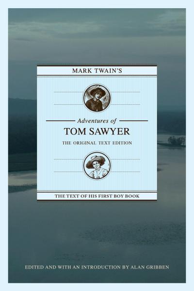 Mark Twain’s Adventures of Tom Sawyer: The Original Text Edition