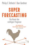 Superforecasting - Die Kunst der richtigen Prognose