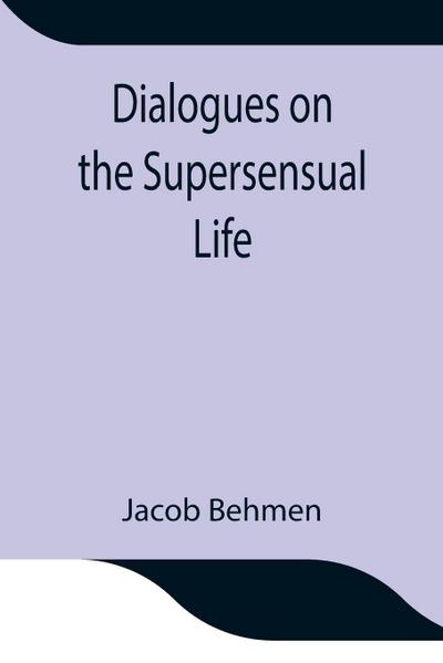 Dialogues On The Supersensual Life