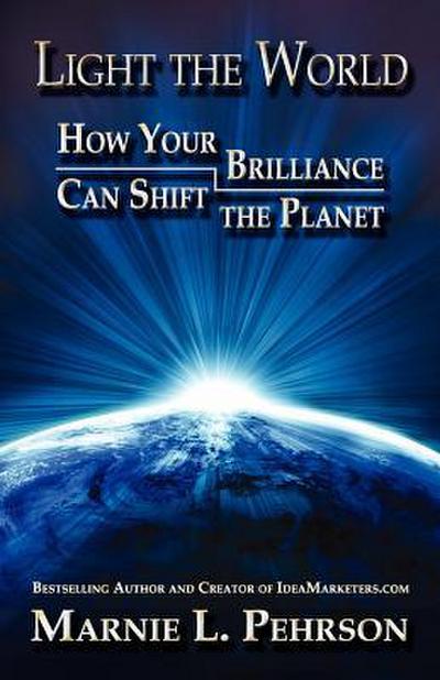 Light the World: How Your Brilliance Can Shift the Planet