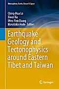 Earthquake Geology and Tectonophysics around Eastern Tibet and Taiwan