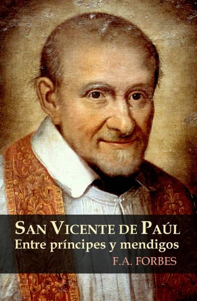San Vicente de Paúl. Entre príncipes y mendigos (Colección Santos, #4)