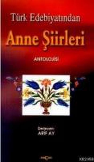 Türk Edebiyatinda Anne Siirleri Antolojisi