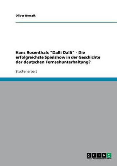 Hans Rosenthals "Dalli Dalli" - Die erfolgreichste Spielshow in der Geschichte der deutschen Fernsehunterhaltung?