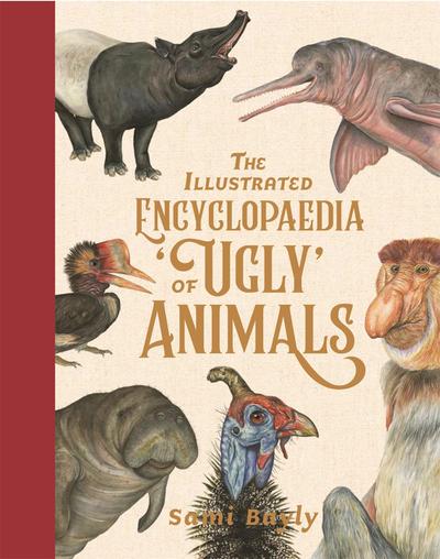 The Illustrated Encyclopaedia of ’Ugly’ Animals
