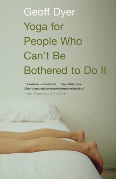 Yoga for People Who Can’t Be Bothered to Do It
