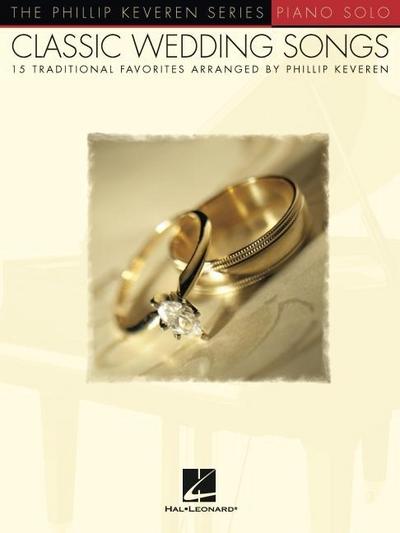Classic Wedding Songs For Piano Solo Pf (Phillip Keveren): 15 Traditional Favorites Arranged by Phillip Keveren