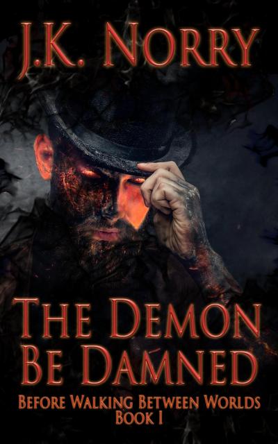 The Demon Be Damned (Before Walking Between Worlds, #1)