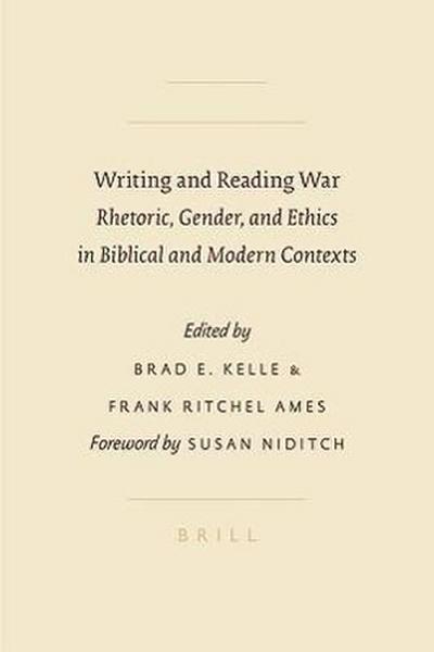 Writing and Reading War: Rhetoric, Gender, and Ethics in Biblical and Modern Contexts