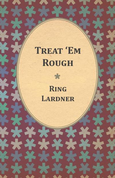 Treat ’Em Rough - Letters From Jack The Kaiser Killer