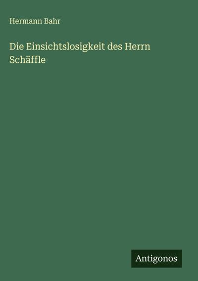 Die Einsichtslosigkeit des Herrn Schäffle