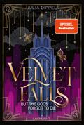 Velvet-Dilogie 1: Velvet Falls, but the Gods forgot to die von Julia Dippel | Ebook