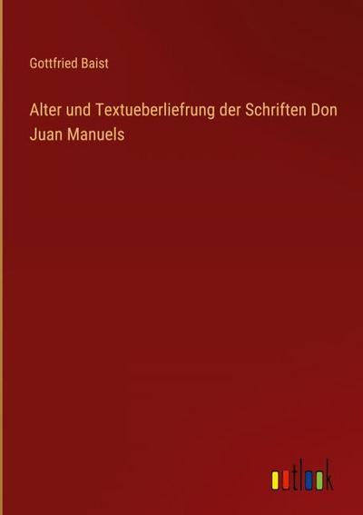 Alter und Textueberliefrung der Schriften Don Juan Manuels