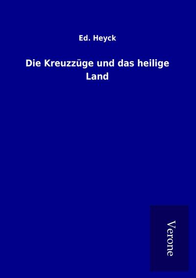 Die Kreuzzüge und das heilige Land