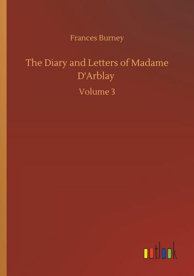The Diary and Letters of Madame D’Arblay