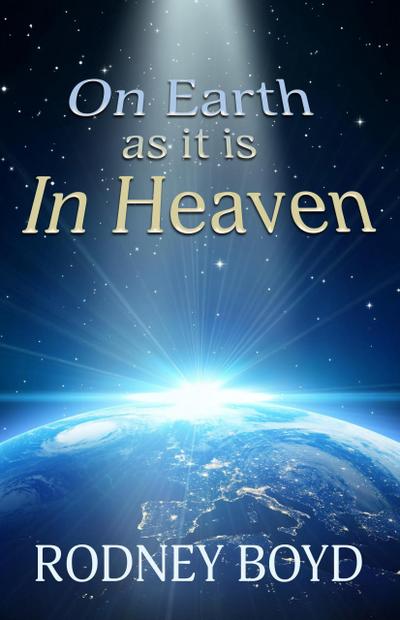 On Earth as it is in Heaven