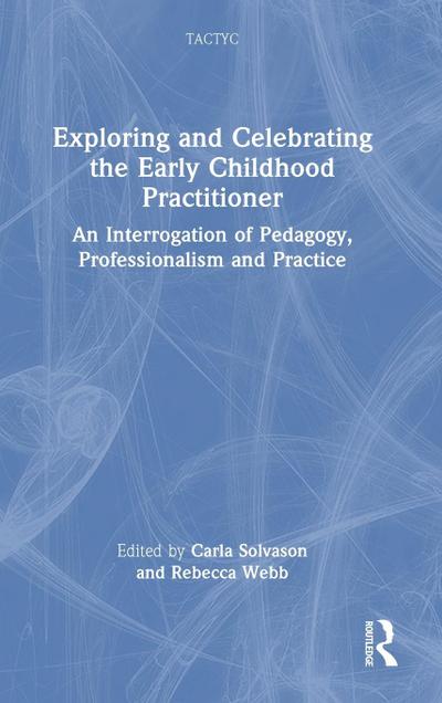 Exploring and Celebrating the Early Childhood Practitioner