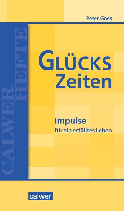 GLÜCKS-Zeiten: Impulse für ein erfülltes Leben (Calwer Hefte)