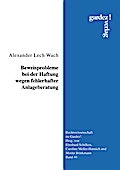 Beweisprobleme bei der Haftung wegen fehlerhafter Anlageberatung
