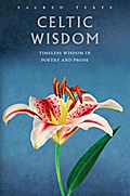 Celtic Wisdom: Timeless Wisdom in Poetry and Prose
