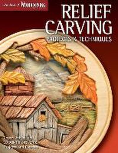 Relief Carving Projects & Techniques (Best of Wci): Expert Advice and 37 All-Time Favorite Projects and Patterns