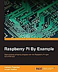 Raspberry Pi By Example
