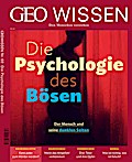 GEO Wissen - Die Psychologie des Bösen