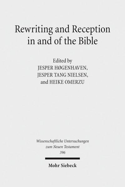 Rewriting and Reception in and of the Bible (Wissenschaftliche Untersuchungen zum Neuen Testament, Band 396)